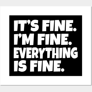 It's Fine I'm Fine Everything is Fine Posters and Art